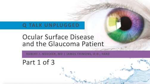 Ocular Surface Disease and the Glaucoma Patient Part 1